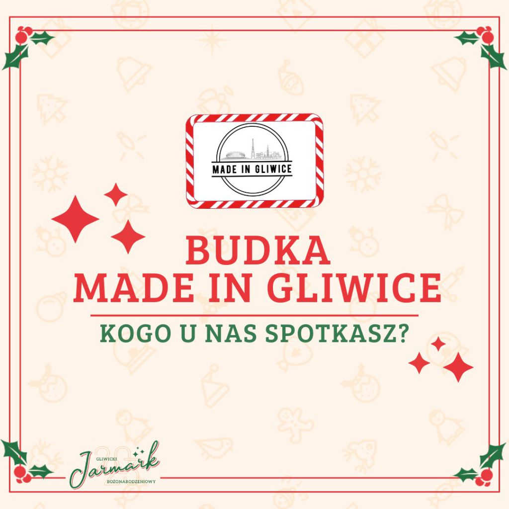 Gliwicki Jarmark Bożonarodzeniowy 2023 | Stoisko „Made in Gliwice” | harmonogram