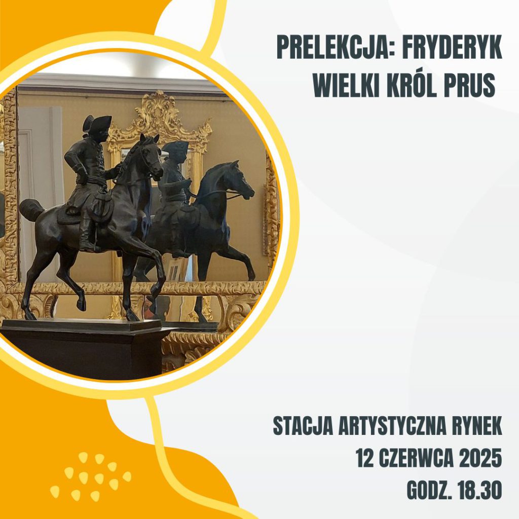 2025.06.12 Prelekcja: Fryderyk Wielki król Prus
