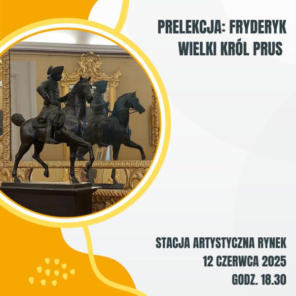 2025.06.12 Prelekcja: Fryderyk Wielki król Prus