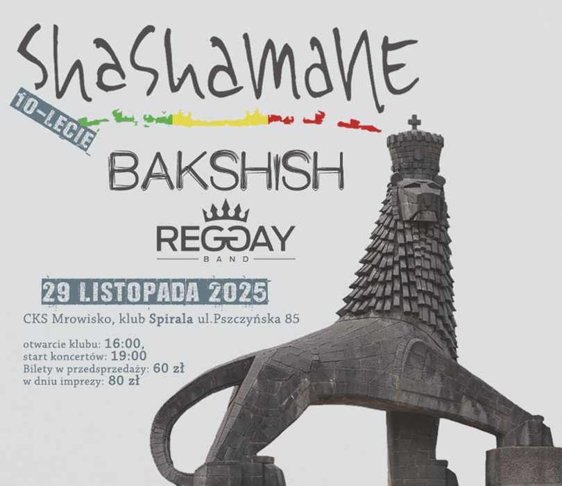 SHASHAMANE 10 lecie + goście BAKSHISH, REGGAY (CZ)