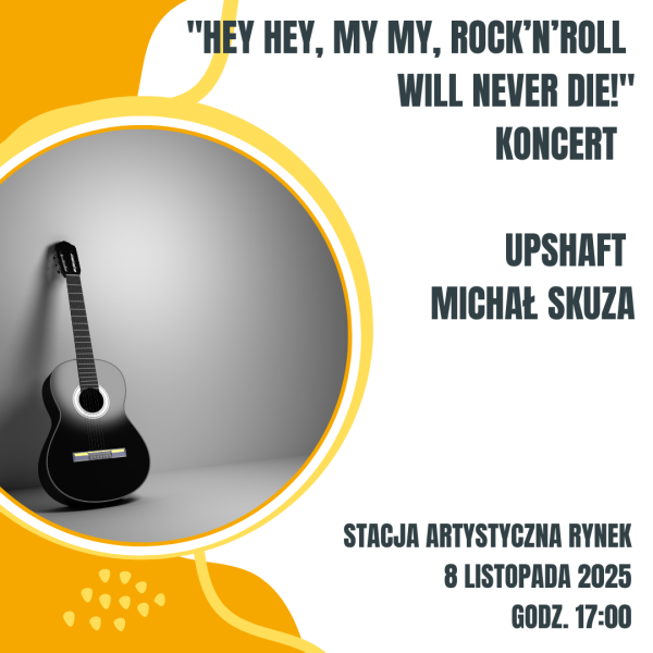 2025.11.08 Koncert "Hey hey, my my, rock'n'roll will never die!" |  UpShaft i Michał Skuza