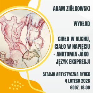 2026.02.04 Wykład Adama Ziółkowskiego “Ciało w ruchu, ciało w napięciu - anatomia jako język ekspresji"