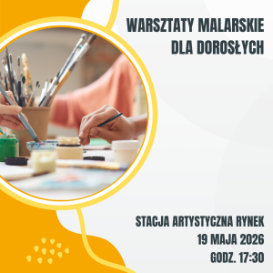 2026.05.19 Warsztaty malarskie dla dorosłych (Prosimy o dokonywanie płatności jedynie przez osoby wpisane na listę uczestników)