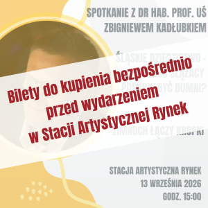2026.09.13 Zimnoch łączy kropki | Spotkanie z dr. hab. prof. UŚ Zbigniewem Kadłubkiem | Śląskie dziedzictwo -  z czego Ślązacy powinni być dumni? | Bilety do kupienia bezpośrednio przed wydarzeniem w Stacji Artystycznej Rynek